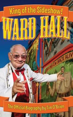 Ward Hall - King of the Sideshow