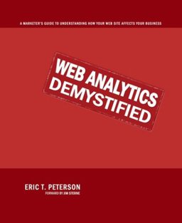Web Analytics Demystified : A Marketers Guide to Understanding How Your Web Site Affects Your Business  9780974358420 Front Cover