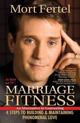 Marriage Fitness : 4 Steps to Building and Maintaining Phenomenal Love 1st 9780974448008 Front Cover