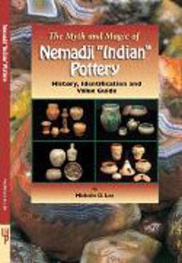 The Myth and Magic of Nemadji Indian Pottery; History, Identification and Value Guide