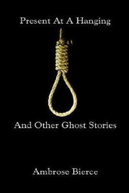 Present at a Hanging and Other Ghost Stories