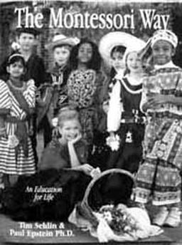 Montessori Way : An Education for Life  9780974638706 Front Cover