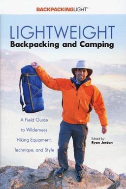 Lightweight Backpacking and Camping A Field Guide to Wilderness Hiking Equipment, Technique and Style  9780974818825 Front Cover