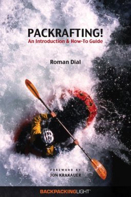 Packrafting! : An Introduction and How-to Guide  9780974818832 Front Cover