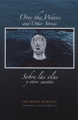Over the Waves and Other Stories / Sobre Las Olas y Otros Cuentos A Bilingual Edition  9780974888156 Front Cover