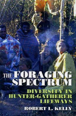 Foraging Spectrum Diversity in Hunter-Gatherer Lifeways  9780975273883 Front Cover