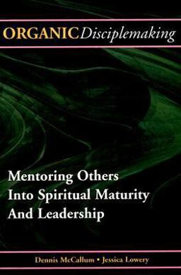 Organic Disciplemaking : Mentoring Others into Spiritual Maturity and Leadership 1st 9780975289693 Front Cover