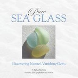 Pure Sea Glass Discovering Nature's Vanishing Gems  9780975324608 Front Cover
