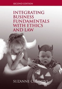 Integrating Business Fundamentals with Ethics and Law
