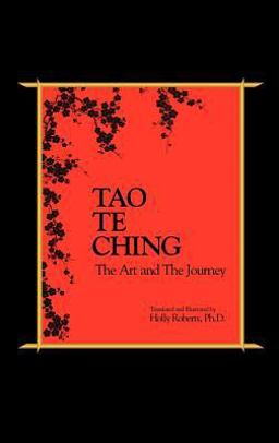 Tao Te Ching the Art and the Journey Tao Te Ching the Art and the Journey