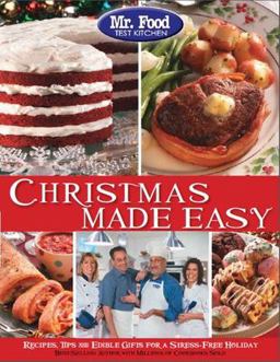 Mr. Food Test Kitchen Christmas Made Easy Recipes, Tips and Edible Gifts for a Stress-Free Holiday  9780975539668 Front Cover