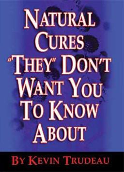 Natural Cures "They" Don't Want You to Know About  9780975599501 Front Cover