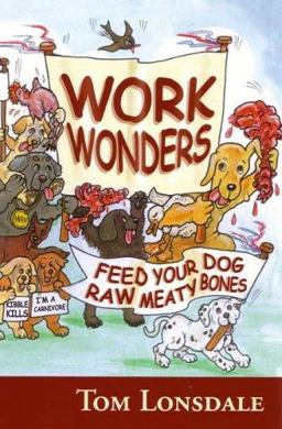 Work Wonders Feed Your Dog Raw Meaty Bones  9780975717400 Front Cover
