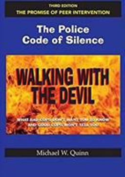 Walking with the Devil: the Police Code of Silence - the Promise of Peer Intervention What Bad Cops Don't Want You to Know and Good Cops Won't Tell You 3rd 9780975912584 Front Cover