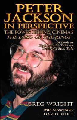 Peter Jackson in Perspective : The Power Behind Cinema's the Lord of the Rings: A Look at Hollywood's Take on Tolkien's Epic Tale  9780975957707 Front Cover