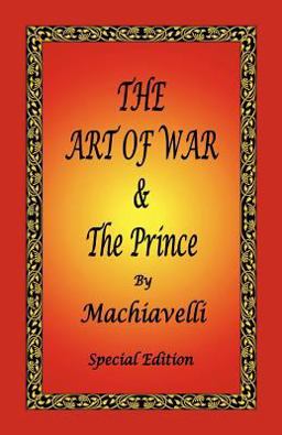 The Art of War and the Prince by Machiavelli - Special Edition