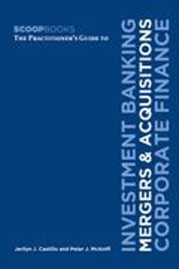 Practitioner's Guide to Investment Banking, Mergers and Acquisitions, Corporate Finance  9780976154808 Front Cover