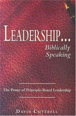 Leadership... Biblically Speaking Leadership... Biblically Speaking