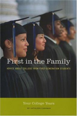 First in the Family: Your College Years Advice about College from First Generation Students  9780976270669 Front Cover