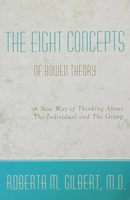 Eight Concepts of Bowen Theory : A New Way of Thinking about the Individual and the Group 2nd 9780976345503 Front Cover