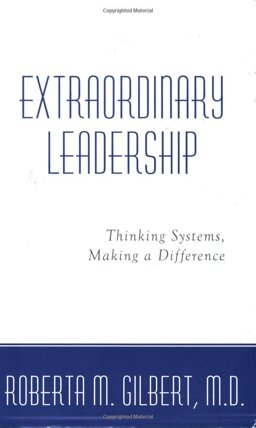 Extraordinary Leadership : Thinking Systems, Making a Difference 1st 9780976345527 Front Cover