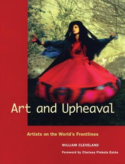 Art and Upheaval Artists on the World's Frontlines  9780976605461 Front Cover
