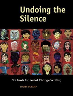 Undoing the Silence Six Tools for Social Change Writing  9780976605492 Front Cover