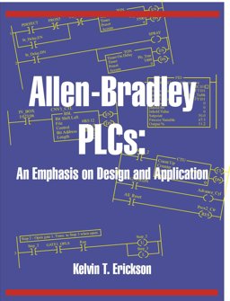 Allen-Bradley PLCs An Emphasis on Design and Application  9780976625933 Front Cover