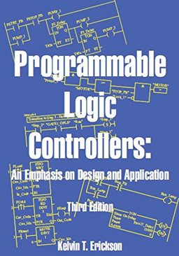 Programmable Logic Controllers An Emphasis on Design and Application 3rd 9780976625940 Front Cover