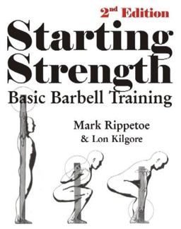 Starting Strength : Basic Barbell Training 2nd 2007 9780976805427 Front Cover