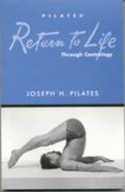 Return to Life Through Contrology : Reprinted by the Pilates Method Alliance  9780976823209 Front Cover