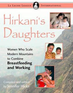 Hirkani's Daughters Women Who Scale Modern Mountains to Combine Breastfeeding and Working  9780976896920 Front Cover