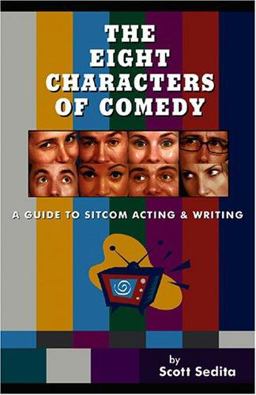 Eight Characters of Comedy A Guide to Sitcom Acting and Writing  9780977064106 Front Cover