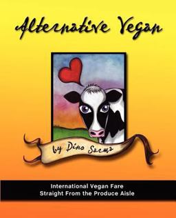 Alternative Vegan : International Vegan Fare Straight from the Produce Aisle  9780977080427 Front Cover
