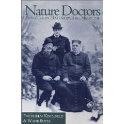 Nature Doctors Pioneers in Naturopathic Medicine 2nd 9780977143504 Front Cover