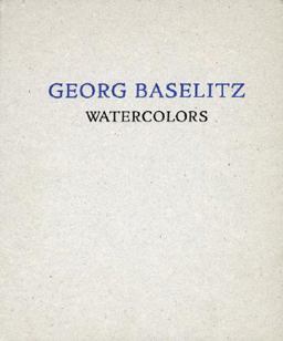 Georg Baselitz: Watercolors