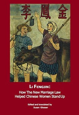 Li Fengjin How the New Marriage Law Helped Chinese Women Stand Up  9780977184200 Front Cover