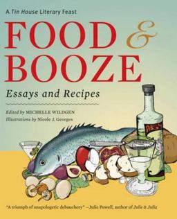 Food and Booze A Tin House Literary Feast  9780977312771 Front Cover
