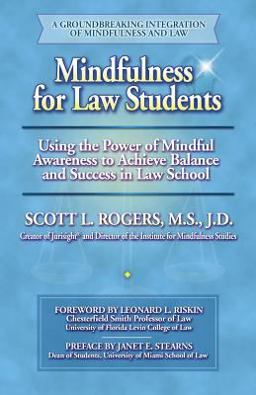 Mindfulness for Law Students Applying the Power of Mindful Awareness to Achieve Balance and Success in Law School  9780977345519 Front Cover