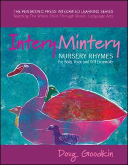 Intery Mintery Nursery Rhymes for Body, Voice and Orff Ensemble  9780977371228 Front Cover