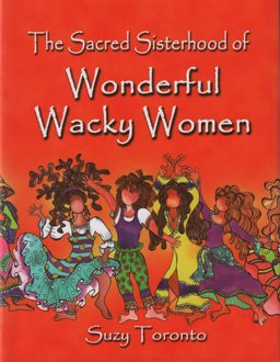 Sacred Sisterhood of Wonderful Wacky Women  9780977495603 Front Cover