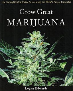 Grow Great Marijuana An Uncomplicated Guide to Growing the World's Finest Cannabis  9780977650507 Front Cover