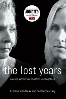 Lost Years Surviving a Mother and Daughter's Worst Nightmare  9780977761814 Front Cover