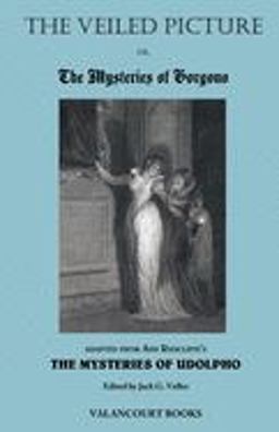 Veiled Picture, or, the Mysteries of Gorgono, the Appennine Castle of Signor Androssi A Romance of the Sixteenth Century  9780977784189 Front Cover