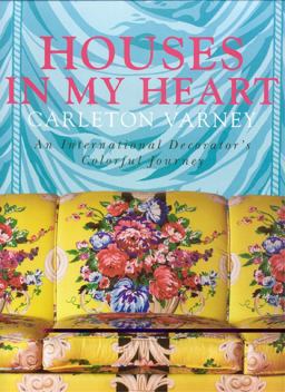 Houses in My Heart An International Decorator's Colorful Journey  9780977787555 Front Cover