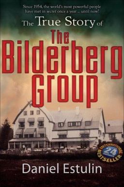 True Story of the Bilderberg Group  9780977795345 Front Cover