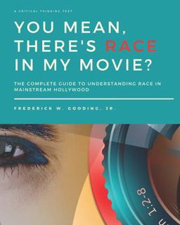 You Mean, There's Race in My Movie The Complete Guide to Understanding Race in Mainstream Hollywood  9780977804894 Front Cover