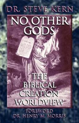 No Other Gods - the Biblical Creation Worldview