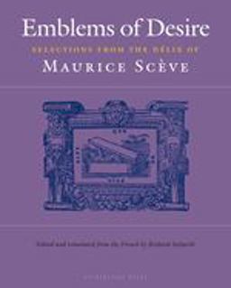 Emblems of Desire Selections from the Delie of Maurice Sceve  9780977857654 Front Cover