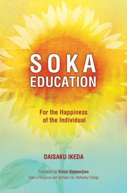 Soka Education For the Happiness of the Individual 2nd 9780977924554 Front Cover